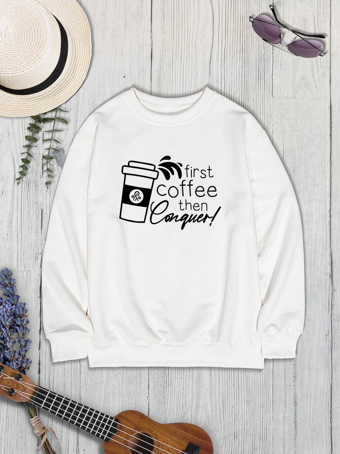 FIRST COFFEE THEN CONQUER Round Neck Sweatshirt 