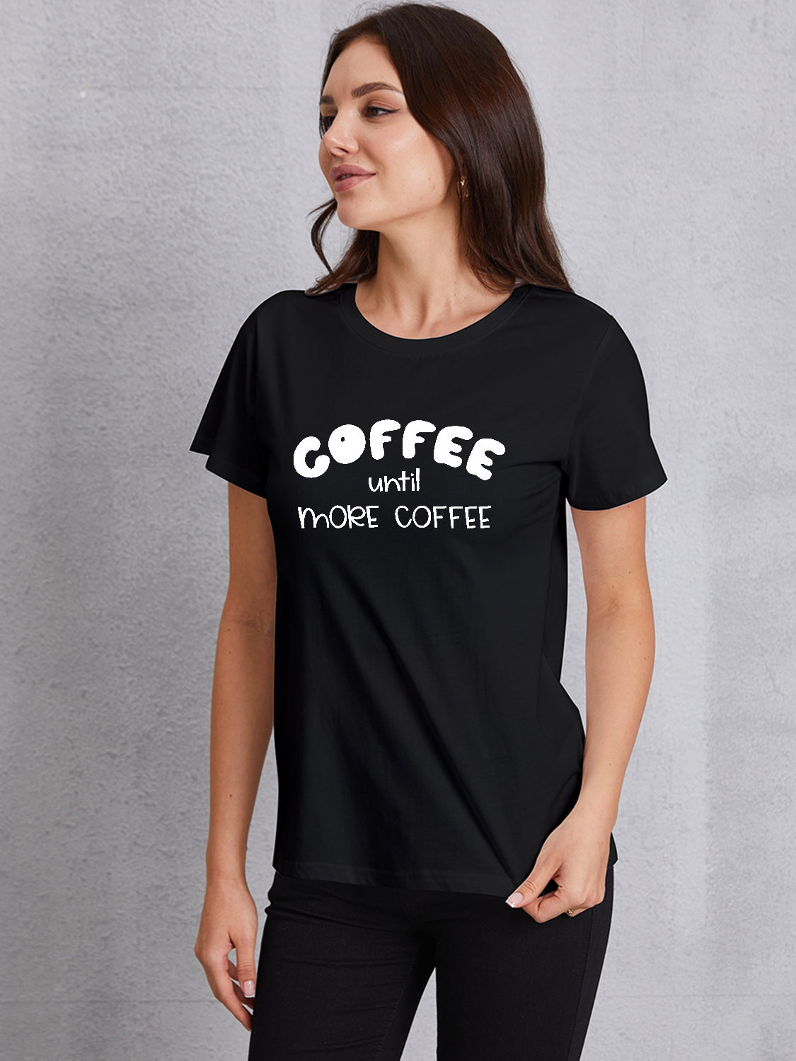 COFFEE UNTIL MORE COFFEE Round Neck T-Shirt 