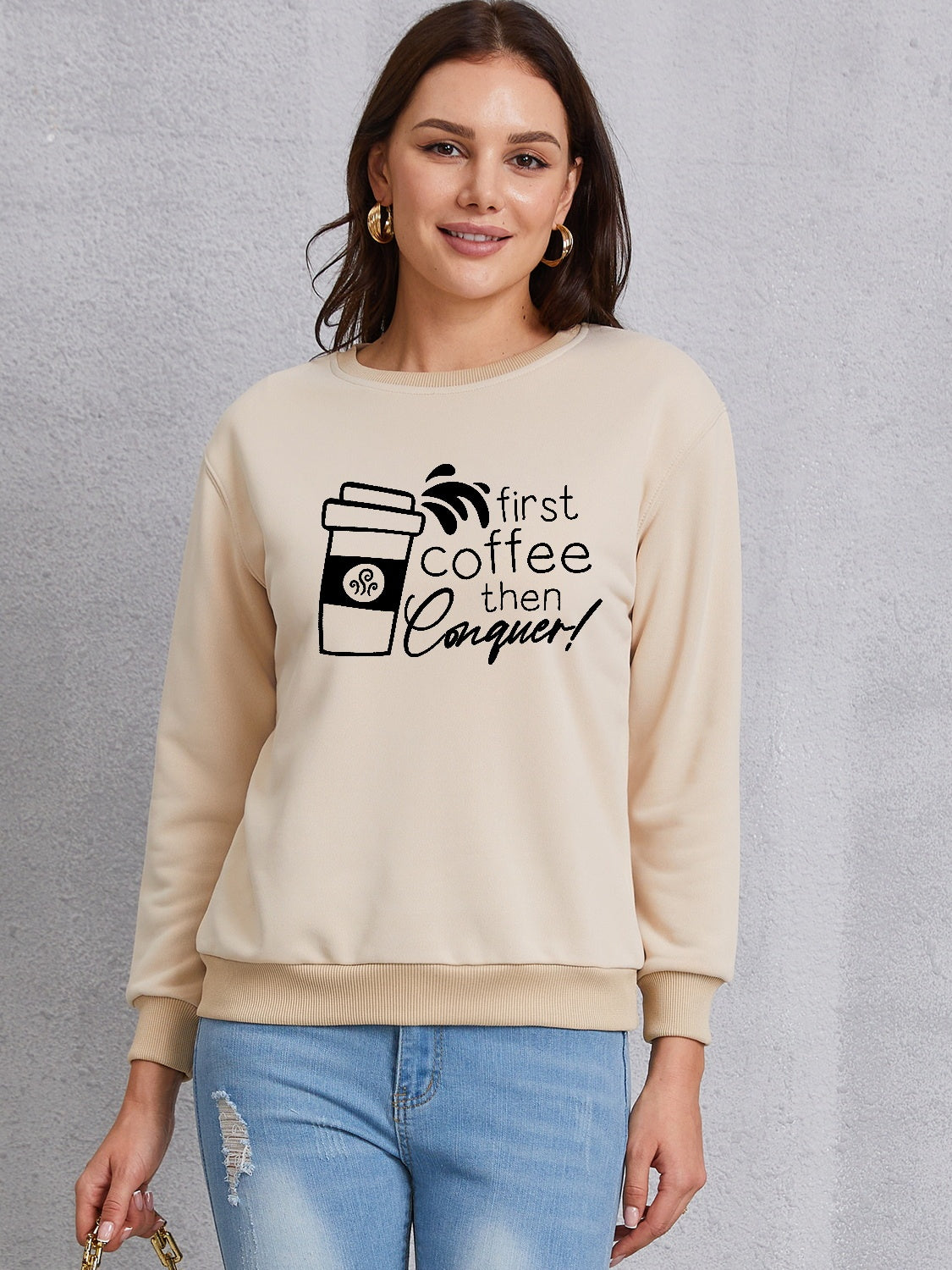 FIRST COFFEE THEN CONQUER Round Neck Sweatshirt 