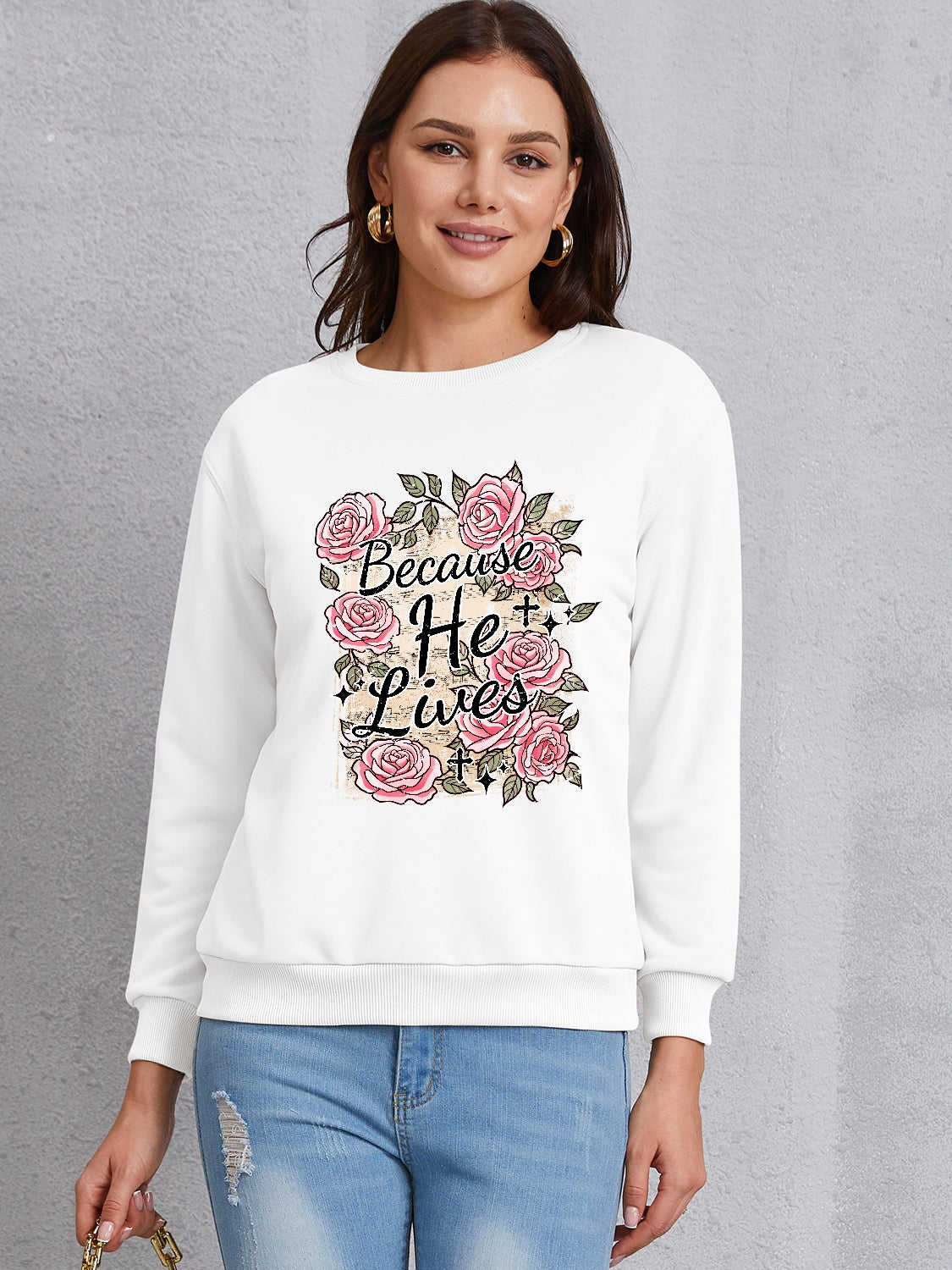 BECAUSE HE LIVES Round Neck Sweatshirt 