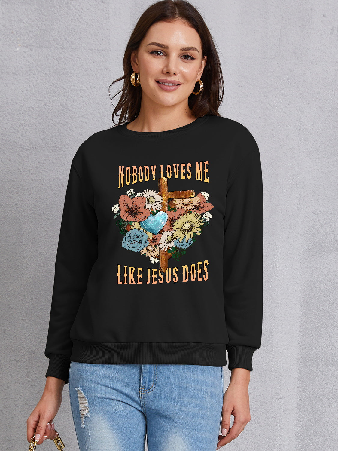 NOBODY LOVES ME LIKE JESUS DOES Round Neck Sweatshirt 