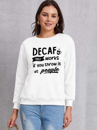 DECAF ONLY WORKS IF YOU THROW IT AT PEOPLE Round Neck Sweatshirt 