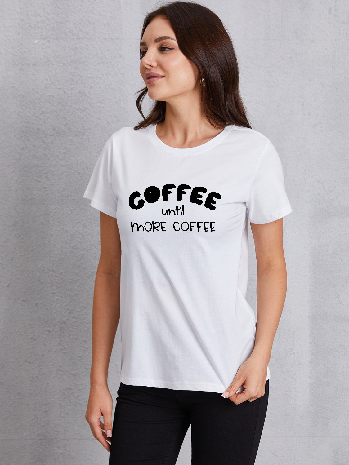 COFFEE UNTIL MORE COFFEE Round Neck T-Shirt 