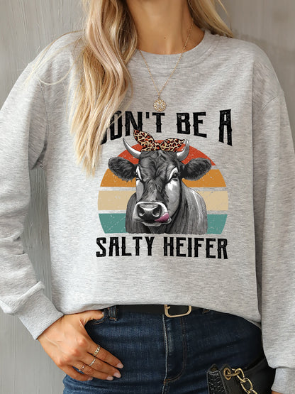 DON'T BE A SALTY HEIFER Round Neck Sweatshirt 