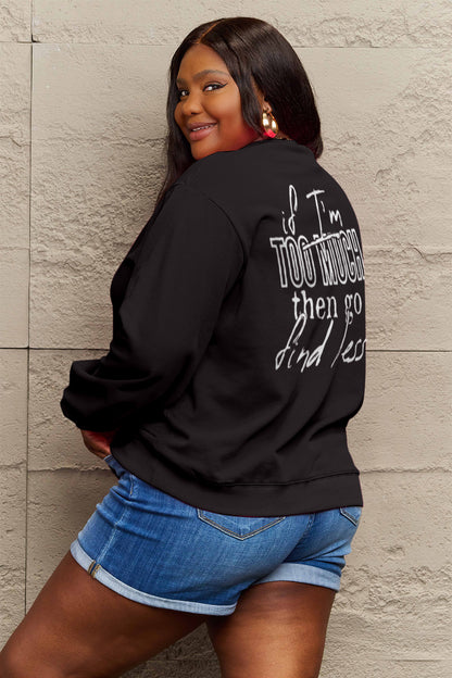 Simply Love Full Size IF I'M TOO MUCH THEN GO FIND LESS Round Neck Sweatshirt 