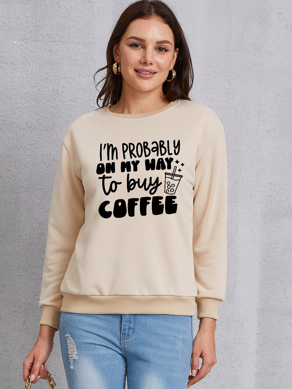 I'M PROBABLY ON MY WAY TO BUY COFFEE Round Neck Sweatshirt 