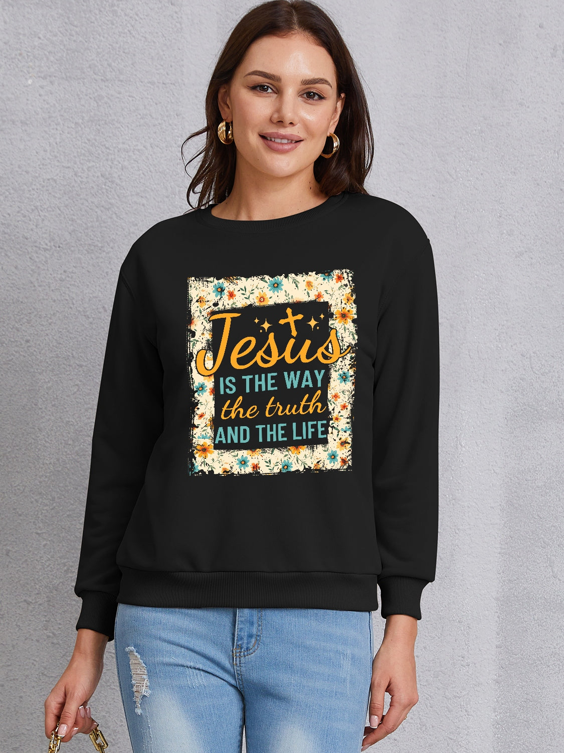 JESUS IS THE WAY THE TRUTH AND THE LIFE Round Neck Sweatshirt 