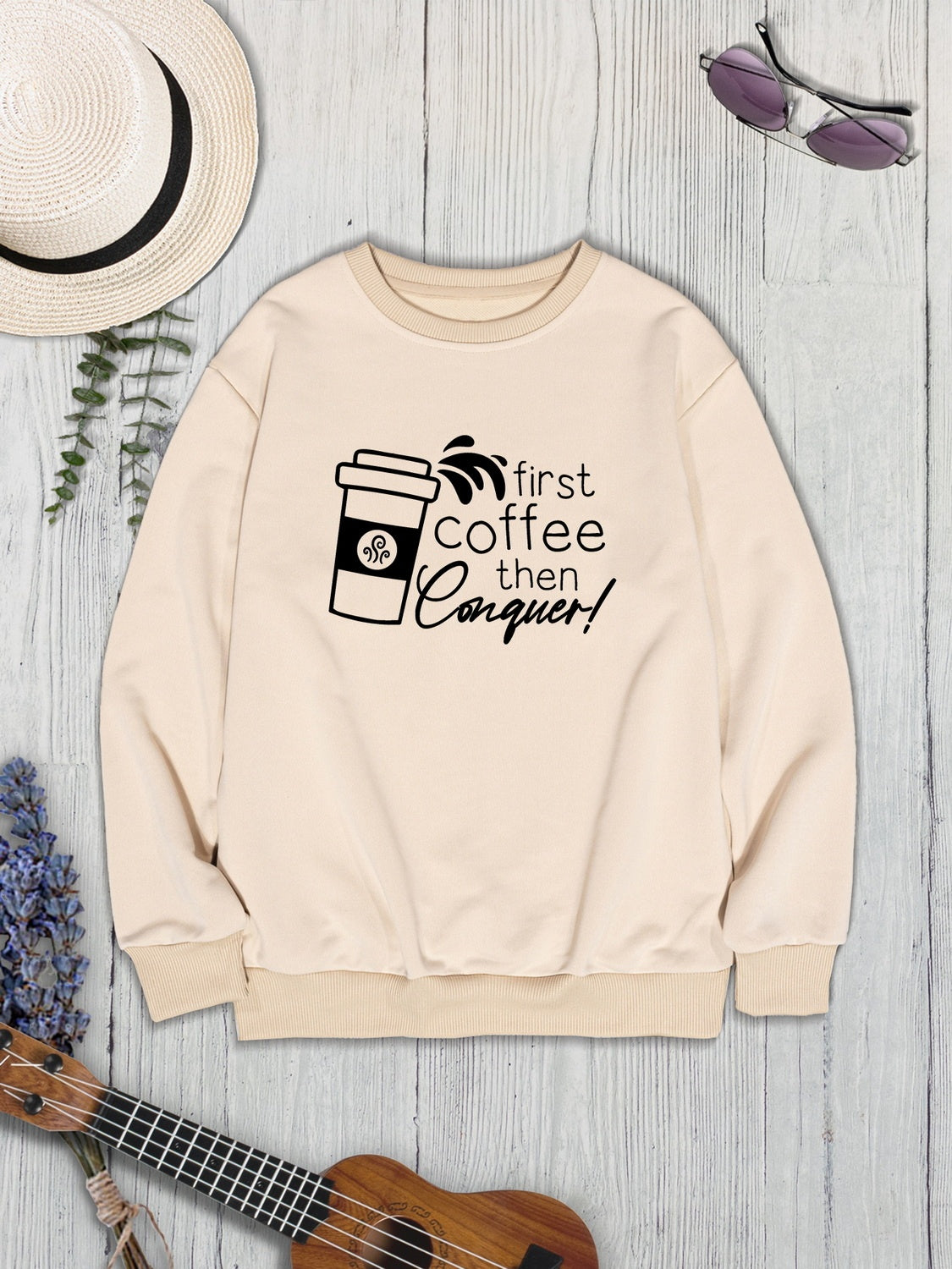 FIRST COFFEE THEN CONQUER Round Neck Sweatshirt 