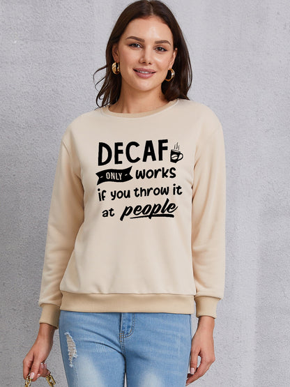 DECAF ONLY WORKS IF YOU THROW IT AT PEOPLE Round Neck Sweatshirt 