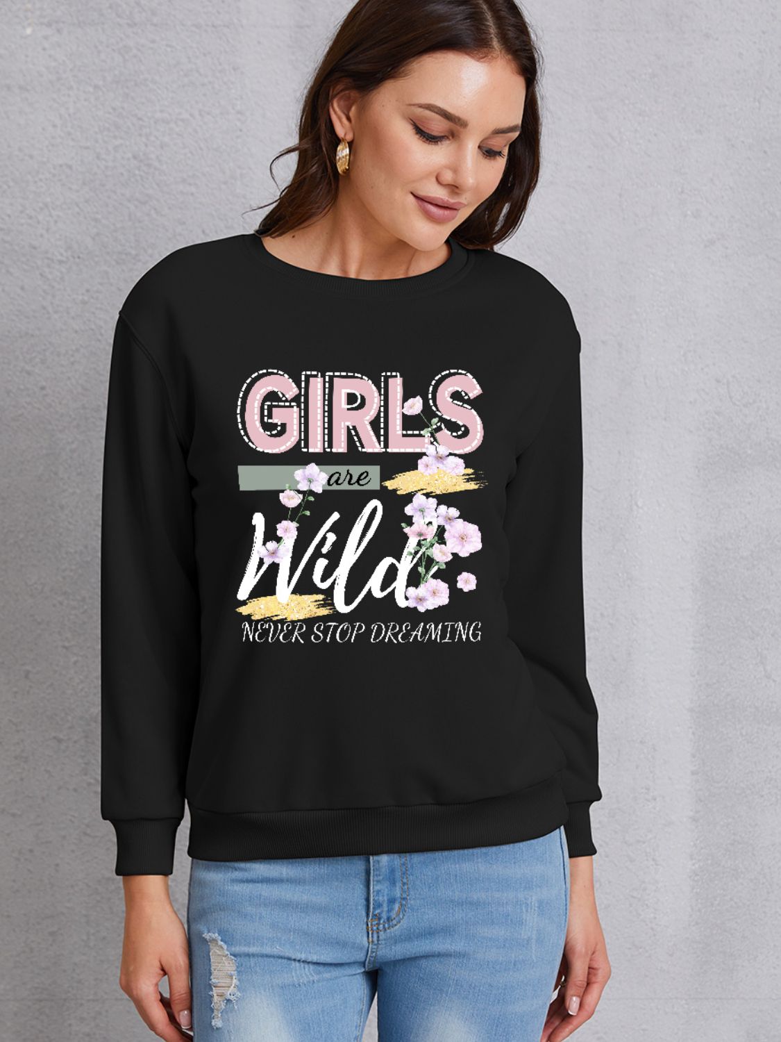 GIRLS ARE WILD NEVER STOP DREAMING Round Neck Sweatshirt 