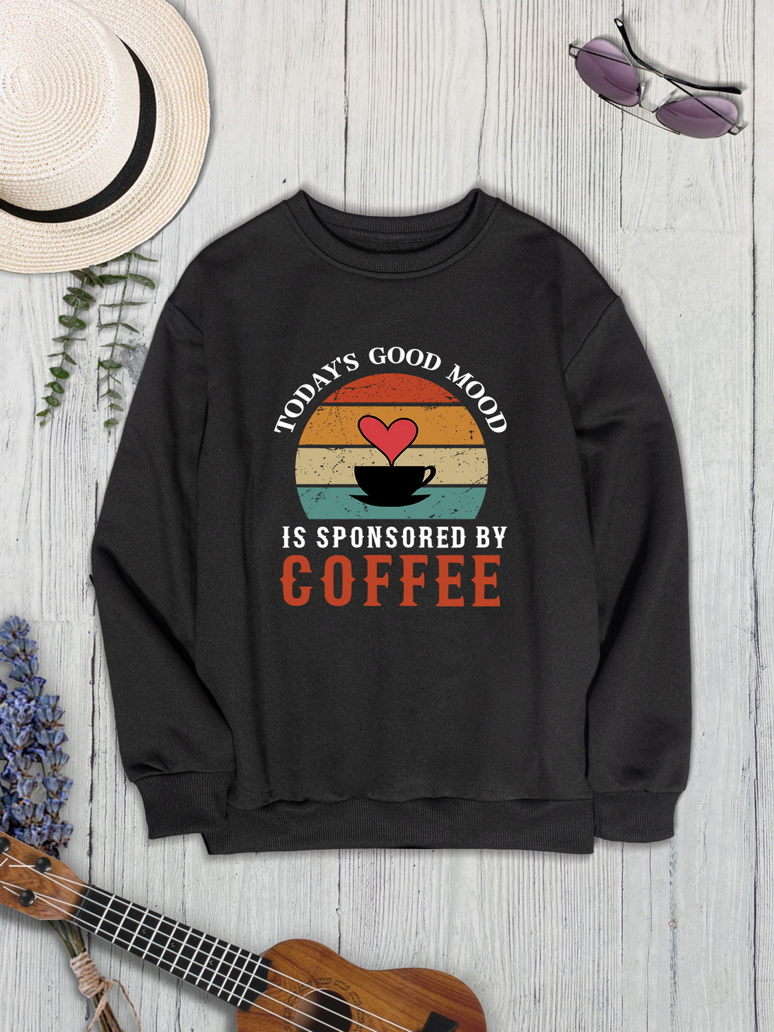 TODAY'S GOOD MOOD IS SPONSORED BY COFFEE Round Neck Sweatshirt 