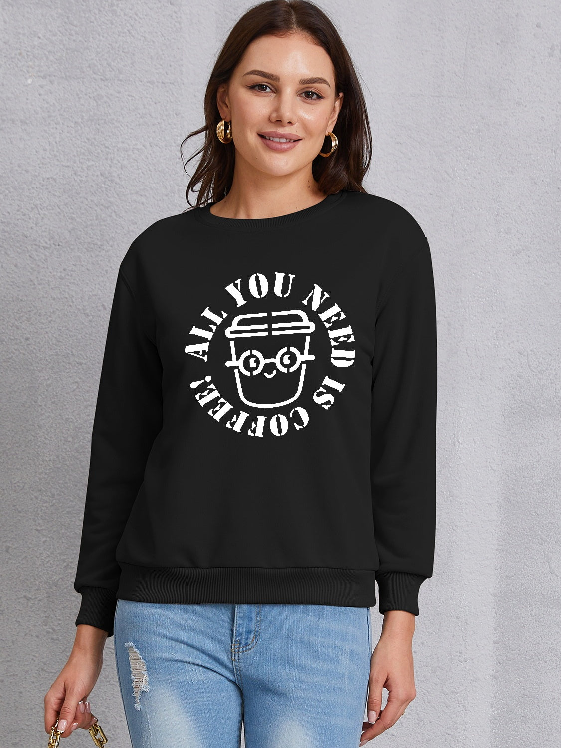 ALL YOU NEED IS COFFEE Round Neck Sweatshirt 