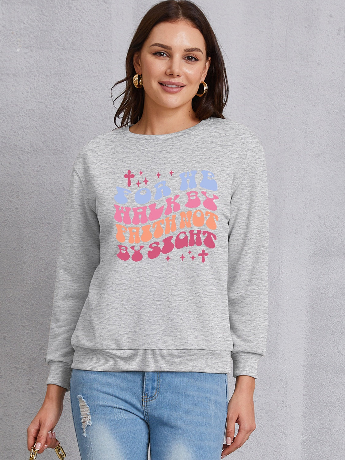 FOR WE WALK BY FAITH NOT BY SIGHT Round Neck Sweatshirt 